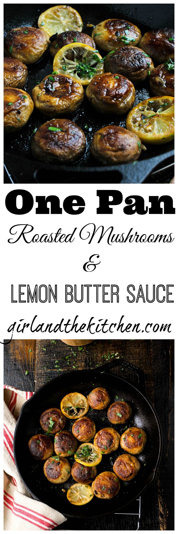 An easy and unbelievably flavorful one pan roasted mushroom dish all in a delicious lemon butter sauce.