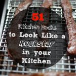 51 Kitchen Hacks to Look Like a Rockstar in your Kitchen