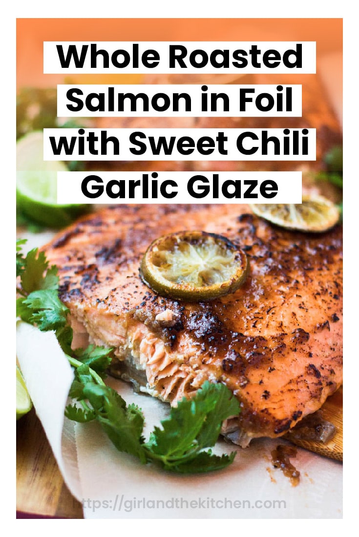 Whole Roasted Salmon in Foil with Sweet Chili Garlic Glaze