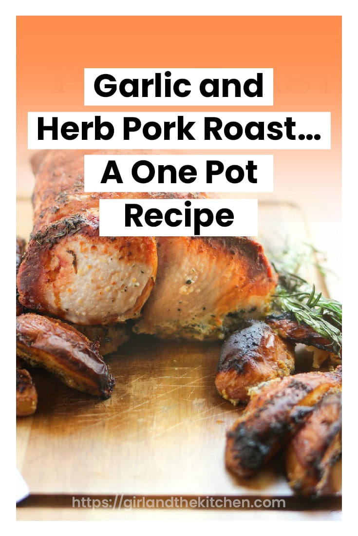 Garlic and Herb Pork Roast - Girl and the Kitchen
