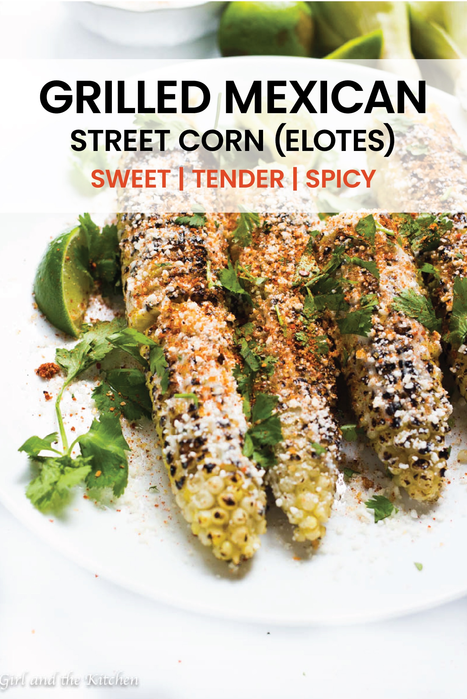 Grilled Mexican Street Corn (Elotes) - Girl and the Kitchen